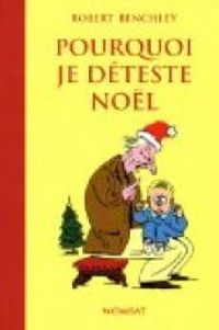 Robert Benchley - Pourquoi je déteste Noël