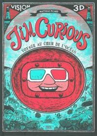 Couverture du livre Jim Curious: Voyage au coeur de l'océan - Matthias Picard