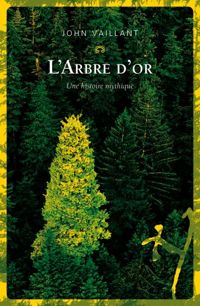 Couverture du livre L'Arbre d'or - John Vaillant