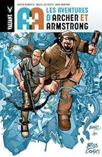 Rafer Roberts - David Lafuente - Mike Norton - A plus A : Les aventures d'Archer et Armstrong