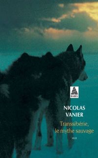 Nicolas Vanier - Transsiberie, Le Mythe Bab N°185 Ne