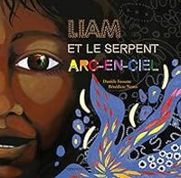 Daniele Fossette - Liam et le serpent Arc-en-Ciel