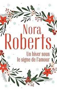 Couverture du livre Un hiver sous le signe de l'amour - Nora Roberts