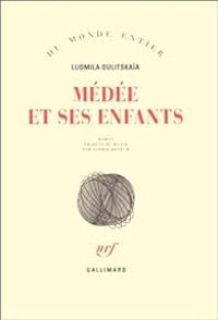 Ludmila Oulitskaia - Médée et ses enfants