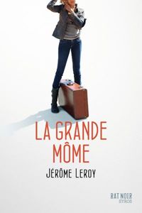 Jérôme Leroy - La grande môme