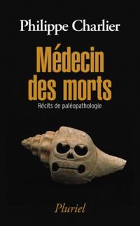 Couverture du livre Médecin des morts : Récits de paléopathologie - Philippe Charlier