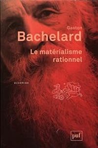 Gaston Bachelard - Le matérialisme rationnel