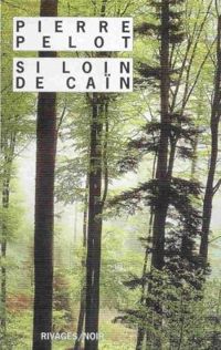 Couverture du livre Si loin de Caïn - Pierre Pelot