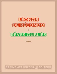 Couverture du livre Rêves oubliés - Leonor De Recondo