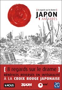 Collectif - Japon 1 an après - 8 regards sur le drame