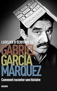 Couverture du livre L'Atelier d'écriture de Gabriel García Márquez  - Gabriel Garcia Marquez