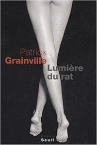 Patrick Grainville - Lumière du rat