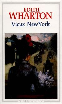 Edith Wharton - Vieux New York : Romans