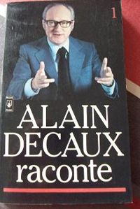 Alain Decaux - Alain Decaux raconte