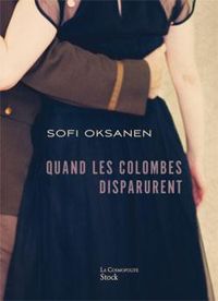 Sofi Oksanen - Quand les colombes disparurent 