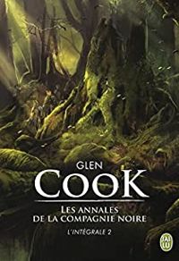 Glen Cook - Les Annales de la Compagnie Noire - Intégrale 2 