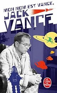 Jack Vance - Mon nom est Vance, Jack Vance