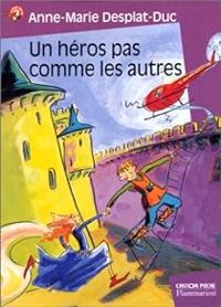 Couverture du livre Un héros pas comme les autres - Anne Marie Desplat Duc