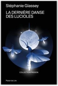 Stephanie Glassey - La dernière danse des lucioles