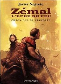 Couverture du livre ZEMAL L EPEE DE FEU CHRONIQUE DE TRAMOREE 1 - Javier Negrete