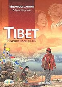 Veronique Jannot - Tibet l'espoir dans l'exil