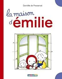 Domitille De Pressense - La maison d'Emilie