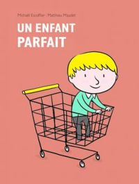 Matthieu Maudet - Michal Escoffier - Un enfant parfait