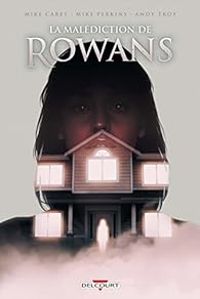 Couverture du livre La malédiction de Rowans - Mike Carey - Andy Troy