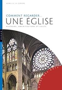 Couverture du livre Comment regarder... Une église - Armelle Le Gendre