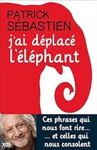 Patrick Sebastien - J'ai déplacé l'éléphant