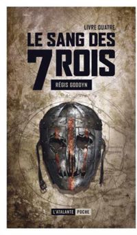 Couverture du livre Le sang des 7 Rois - Livre quatre - Regis Goddyn