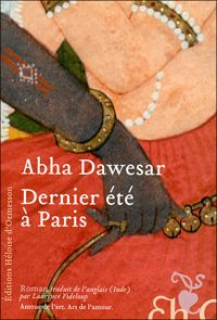 Abha Dawesar - Dernier été à Paris