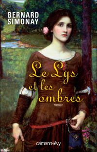 Bernard Simonay - Le Lys et les ombres