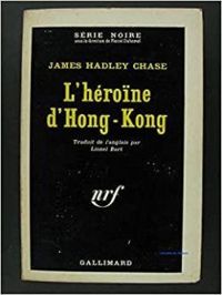 Couverture du livre L'héroïne d'Hong-Kong - James Hadley Chase