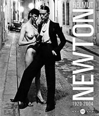 Pascal Bruckner - Jerome Neutres - Jose Alvarez - Helmut Newton 1920-2004