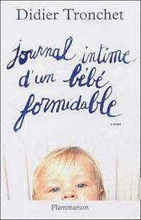 Couverture du livre Journal intime d'un bébé formidable - Didier Tronchet