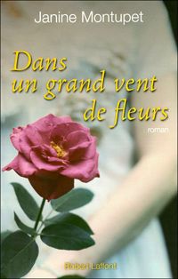 Janine Montupet - Dans un grand vent de fleurs - NE