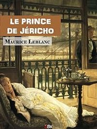 Maurice Leblanc - Le Prince de Jéricho