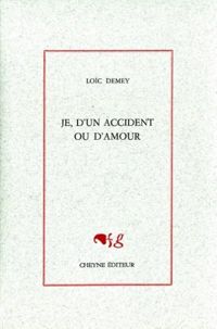 Loïc Demey - Je, d'un accident ou d'amour
