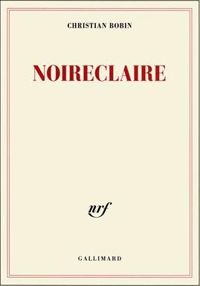 Couverture du livre Noireclaire - Christian Bobin