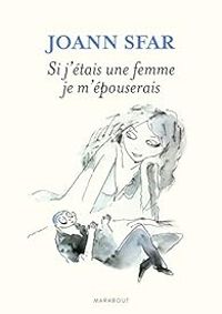 Joann Sfar - Si j'étais une femme je m'épouserais