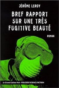 Jerome Leroy - Bref rapport sur une trÃ¨s fugitive beautÃ©