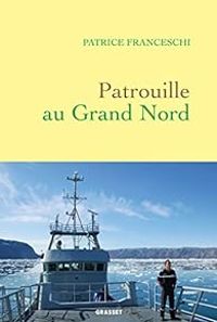 Patrice Franceschi - Patrouille au Grand Nord