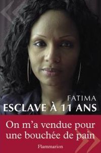 Couverture du livre Esclave à 11 ans: Témoignage - Fatima  - Sophie Blandinieres