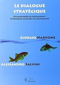 Giorgio Nardone - Alessandro Salvini - Le dialogue stratégique