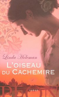 Couverture du livre L'oiseau du Cachemire - Linda Holeman - Marie Claude Elsen