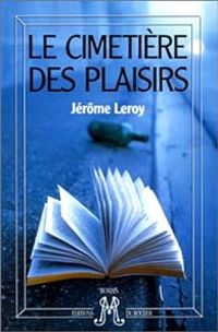 Jerome Leroy - Le cimetière des plaisirs