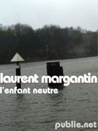 Laurent Margantin - L'enfant neutre