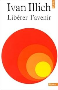 Couverture du livre Libérer l'avenir - Ivan Illich