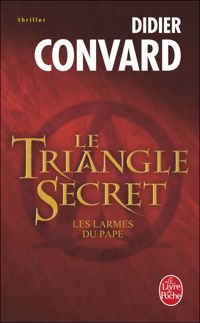 Didier Convard - Les larmes du Pape (Le Triangle secret